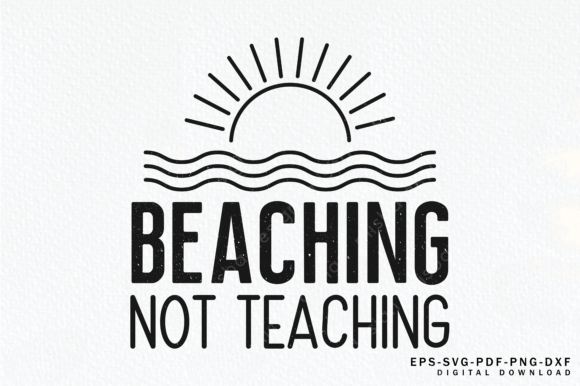 Beaching Not Teaching Svg Png: The Ultimate Teacher Gift Design